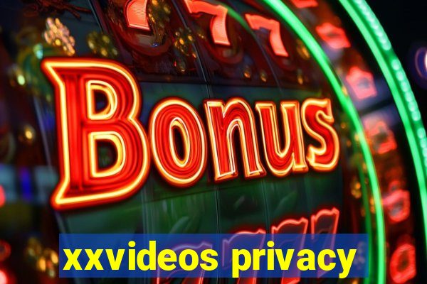 xxvideos privacy